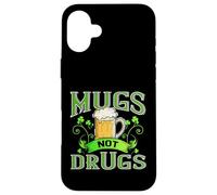 Irish Drinking Shirt Funny Beer Mugs Not Drugs Patrick Drunk Case for iPhone 16 Plus