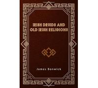 Irish Druids and Old Irish Religions