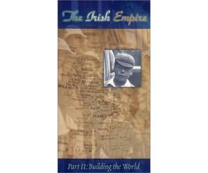 Irish Empire - The Irish Empire - Building the World (Part II) [VHS]