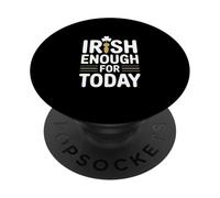 Irish Enough For Today Funny St Patricks Day PopSockets Adhesive PopGrip