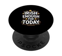 Irish Enough For Today Funny St Patricks Day PopSockets Adhesive PopGrip