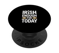 Irish Enough For Today Funny St Patricks Day PopSockets Adhesive PopGrip