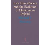 Irish Ethno-Botany and the Evolution of Medicine in Ireland