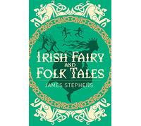 Irish Fairy and Folk Tales (Arcturus Classics, 151)