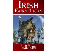 Irish Fairy Tales: Classic Stories from Ireland (Annotated)