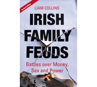 Irish Family Feuds: Battles Over Money, Sex and Power