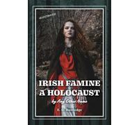 Irish Famine: A Holocaust by Any Other Name
