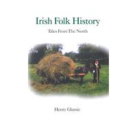 Irish Folk History: Tales from the North