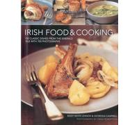 Irish Food and Cooking: Traditional Irish Cuisine with Over 150 Delicious Step-By-Step Recipes from the Emerald Isle