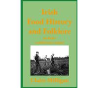 Irish Food History and Folklore: includes traditional recipes (Irish Heritage and Intrigue Series)