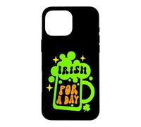Irish For A Day Funny Saint Patrick's Day Beer Drinking Joke Case for iPhone 16 Pro Max