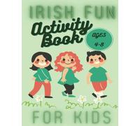 Irish Fun Activity Book for Kids Ages 4-8: The perfect Irish Heritage Activities for your children. With over 50 pages of puzzles, math problems, ... to entertain the kids it is a great gift