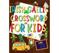 Irish Gaelic Crossword For Kids: An Innovative And Easy Puzzle Game To Learn Irish Gaelic And Discover New Words For Kids!!!
