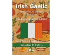 Irish Gaelic Short Stories for Beginners (A1) Skill Level - Food and Cooking Edition - Irish Gaelic Reading Practice (Irish Gaelic Short Stories (CEFR Leveled Language Learning))