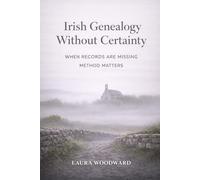 Irish Genealogy Without Certainty: When Records Are Missing, Method Matters