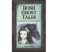 Irish Ghost Tales : And Things that go Bump in the Night