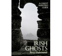Irish Ghosts: A Ghost Hunters' Guide