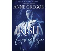 Irish Goodbye: An Irish Wolves World Novel: 1 (Irish Wolves Legacy)
