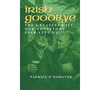 Irish Goodbye: The Greatest Gift Our Ancestors Ever Left Us