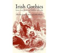 Irish Gothics: Genres, Forms, Modes, and Traditions, 1760-1890