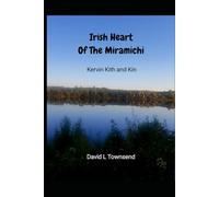 Irish Heart of the Miramichi: Kervin Kith and Kin