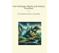 Irish Heritage: Myths and History Unveiled (Classic Books)