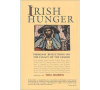 Irish Hunger: Personal Reflections on the Legacy of the Famine
