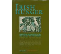 Irish Hunger: Personal Reflections on the Legacy of the Famine