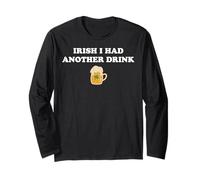 Irish I Have Another Drink Funny St Patrick's Day Paddy Long Sleeve T-Shirt