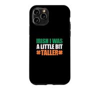 Irish I Was A Little Bit Taller Case for iPhone 11 Pro