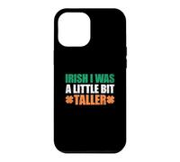 Irish I Was A Little Bit Taller Case for iPhone 12 Pro Max