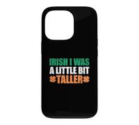 Irish I Was A Little Bit Taller Case for iPhone 13 Pro
