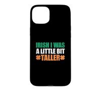 Irish I Was A Little Bit Taller Case for iPhone 15 Plus