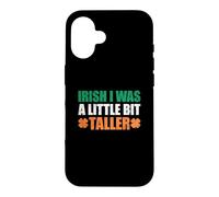 Irish I Was A Little Bit Taller Case for iPhone 16