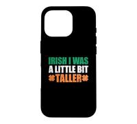 Irish I Was A Little Bit Taller Case for iPhone 16 Pro