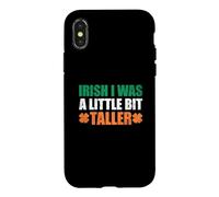Irish I Was A Little Bit Taller Case for iPhone X/XS