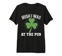 Irish I was at The Pub Lucky St Patricks Day Shamrock Clover Premium T-Shirt