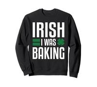 Irish I Was Baking Funny St Patricks Day Baker Gift Sweatshirt