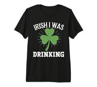 Irish I was Drinking Lucky St Patricks Day Shamrock Clover Premium T-Shirt