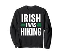 Irish I Was Hiking Funny St Patricks Day Outdoor Gift Sweatshirt