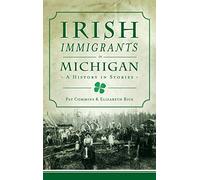 Irish Immigrants in Michigan: A History in Stories (American Heritage)