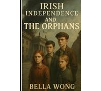 Irish Independence and The Orphans