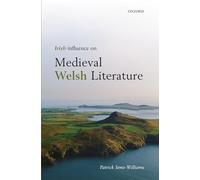 Irish Influence on Medieval Welsh Literature