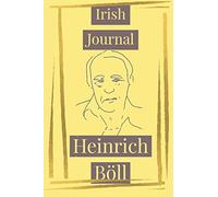 Irish Journal with Heinrich Boll: lined Notebook/ journal 160 PAGE 6×9 soft cover