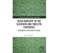 Irish Kingship in the Eleventh and Twelfth Centuries: Approaches to the Study of Power (Studies in Early Medieval Britain and Ireland)