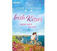 Irish Kisses - Mein Weg zu dir: Roman - Heiterer Wohlfühlroman in der wilden Natur Irlands - perfekt zum St. Patrick's Day