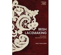 Irish Lacemaking : Art, Industry and Cultural Practice