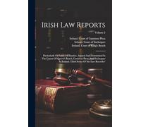 Irish Law Reports: Particularly Of Points Of Practice, Argued And Determined In The Courts Of Queen's Bench, Common Pleas, And Exchequer In Ireland. Third Series Of 'the Law Recorder'; Volume 2
