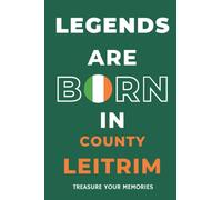 Irish Legends Are Born In County Leitrim: - A Must Have, Stylish Inexpensive Gift For Those Proud To Be County Leitrim Born & Bred.