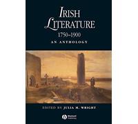 Irish Literature 1750-1900: An Anthology (Blackwell Anthologies)
